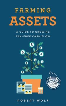 portada Farming Assets: A Guide to Growing Tax-Free Cash Flow