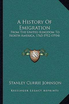 portada a history of emigration: from the united kingdom to north america, 1763-1912 (1914)