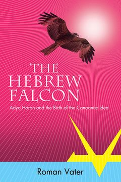 portada The Hebrew Falcon: Adya Horon and the Birth of the Canaanite Idea (in English)