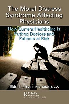 portada The Moral Distress Syndrome Affecting Physicians: How Current Healthcare is Putting Doctors and Patients at Risk (en Inglés)