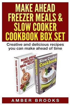 portada Make Ahead Freezer Meals & Slow Cooker Cookbook Box Set: Creative and delicious recipes you can make ahead of time (en Inglés)