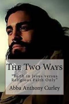 portada The Two Ways: "Faith in Jesus versus Religious Faith Only" (in English)
