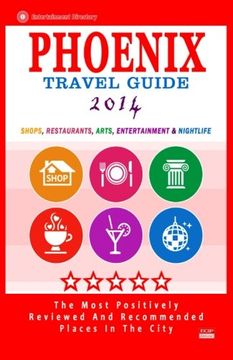portada Phoenix Travel Guide 2014: Shops, Restaurants, Arts, Entertainment and Nightlife in Phoenix, Arizona (City Travel Guide 2014)