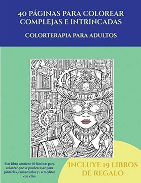 portada Colorterapia Para Adultos (40 Páginas Para Colorear Complejas e Intrincadas): Este Libro Contiene 40 Láminas Para Colorear que se Pueden Usar Para. Imprimirse y Descargarse en e Incluy (in Spanish)