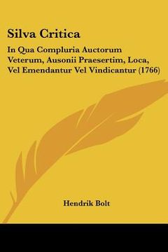 portada silva critica: in qua compluria auctorum veterum, ausonii praesertim, loca, vel emendantur vel vindicantur (1766) (en Inglés)