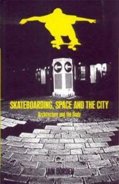 portada skateboarding, space and the city: architecture and the body
