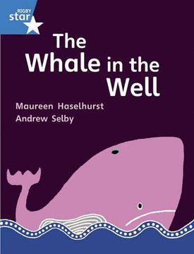 portada Rigby Star gui Phonic Opportunity Readers Blue: Pupil Book Single: The Whale in the Well (Star Phonics Opportunity Readers) (in English)