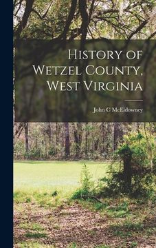 portada History of Wetzel County, West Virginia (en Inglés)