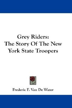 portada grey riders: the story of the new york state troopers (in English)