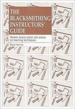 portada the blacksmithing instructors' guide: sixteen lesson plans with advice on teaching techniques (en Inglés)