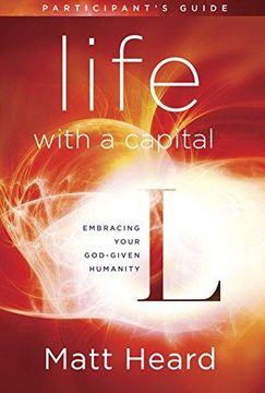 portada Life With a Capital l Participant's Guide: Embracing Your God-Given Humanity (en Inglés)