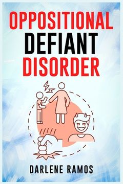 portada Oppositional Defiant Disorder: A Cutting-Edge Method for Recognizing and Guiding Your O.D.D Child Towards Success (2022 Guide for Beginners) (en Inglés)