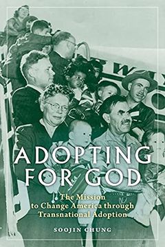 portada Adopting for God: The Mission to Change America Through Transnational Adoption 