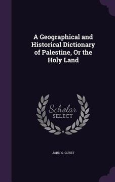 portada A Geographical and Historical Dictionary of Palestine, Or the Holy Land