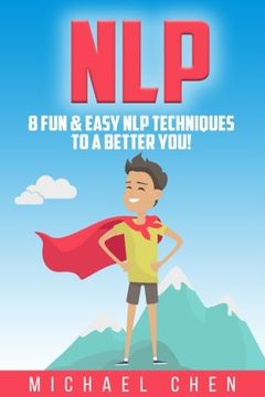 portada NLP: 8 Fun & Easy NLP Techniques To A Better You! (en Inglés)