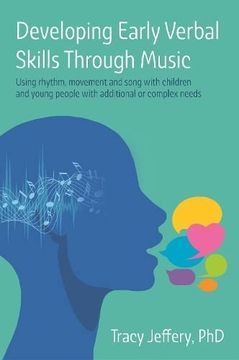 portada Developing Early Verbal Skills Through Music: Using Rhythm, Movement and Song with Children and Young People with Additional or Complex Needs