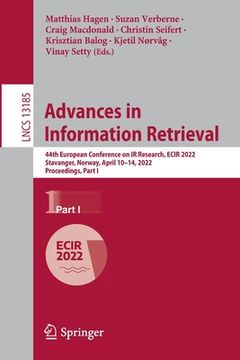 portada Advances in Information Retrieval: 44th European Conference on IR Research, Ecir 2022, Stavanger, Norway, April 10-14, 2022, Proceedings, Part I (en Inglés)