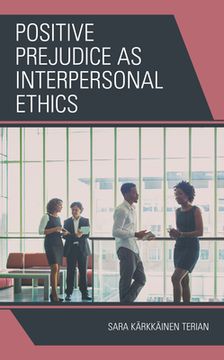 portada Positive Prejudice as Interpersonal Ethics (in English)