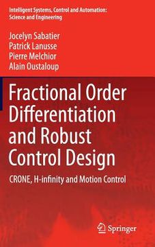 portada Fractional Order Differentiation and Robust Control Design: Crone, H-Infinity and Motion Control (en Inglés)