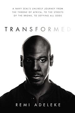 portada Transformed: A Navy Seal’S Unlikely Journey From the Throne of Africa, to the Streets of the Bronx, to Defying all Odds (en Inglés)