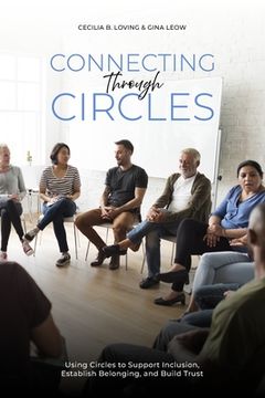 portada Connecting Through Circles: Using Circles to Support Inclusion, Establish Belonging and Build Trust (en Inglés)