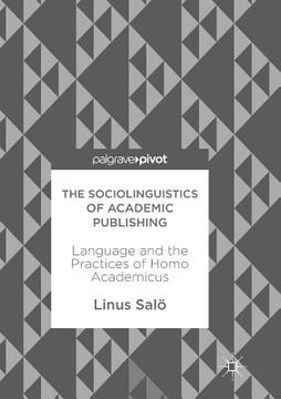 portada The Sociolinguistics of Academic Publishing: Language and the Practices of Homo Academicus (in English)
