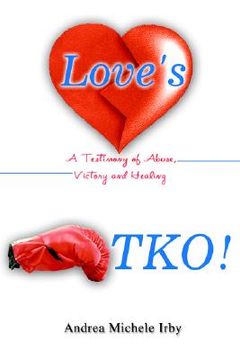 portada love's tko!: a testimony of abuse, victory and healing (en Inglés)
