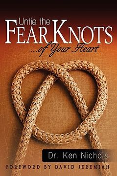 portada untie the fear knots of your heart (en Inglés)