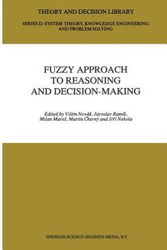 portada Fuzzy Approach to Reasoning and Decision-Making: Selected Papers of the International Symposium Held at Bechyně, Czechoslovakia, 25-29 June 1990 (en Inglés)