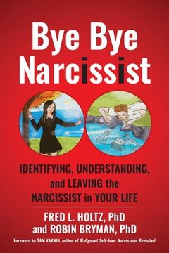 portada Bye Bye Narcissist: Identifying, Understanding, and Leaving the Narcissist in Your Life (en Inglés)
