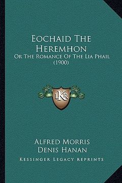 portada eochaid the heremhon: or the romance of the lia phail (1900) (en Inglés)