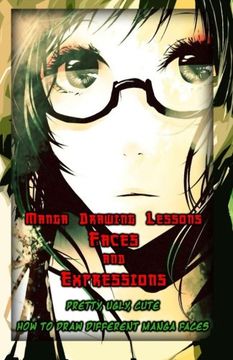 portada Manga Drawing Lessons: Faces and Expressions: Pretty, Ugly, Cute: How to Draw Different Manga Faces (How to Draw Manga Faces) (Volume 1)