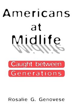 portada americans at midlife: caught between generations (en Inglés)