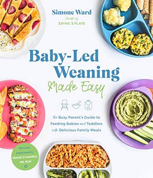 portada Baby-Led Weaning Made Easy: The Busy Parent'S Guide to Feeding Babies and Toddlers With Delicious Family Meals (en Inglés)