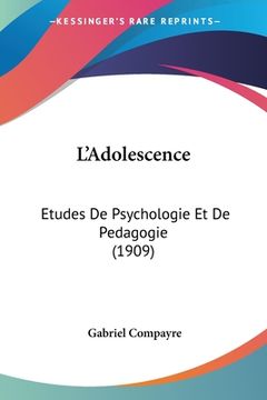 portada L'Adolescence: Etudes De Psychologie Et De Pedagogie (1909) (en Francés)