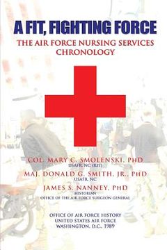 portada A Fit, Fighting Force: The Air Force Nursing Services Chronology (en Inglés)