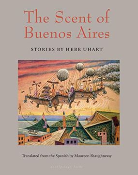 portada The Scent of Buenos Aires: Stories by Hebe Uhart (en Inglés)