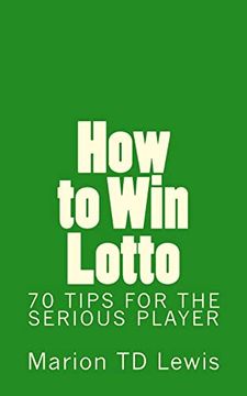 portada How to win Lotto: 70 Tips for the Serious Player (en Inglés)
