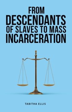 portada From Descendants of Slaves to Mass Incarceration (in English)