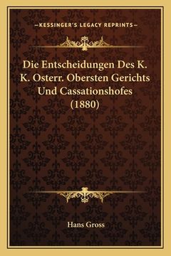 portada Die Entscheidungen Des K. K. Osterr. Obersten Gerichts Und Cassationshofes (1880) (in German)
