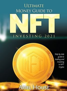 portada Ultimate Money Guide to NFT INVESTING 2021: Step by step guide to trading and investing in NFT Crypto (en Inglés)
