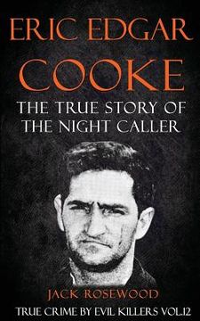 portada Eric Edgar Cooke: The True Story of The Night Caller: Historical Serial Killers and Murderers (in English)
