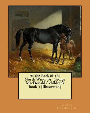 portada At the Back of the North Wind. By: George MacDonald ( children's book ) (Illustrated) (en Inglés)