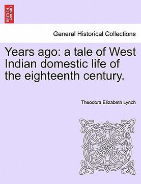 portada years ago: a tale of west indian domestic life of the eighteenth century.