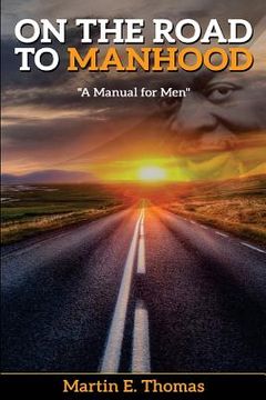 portada On the Road to Manhood: A Manual for Men (en Inglés)