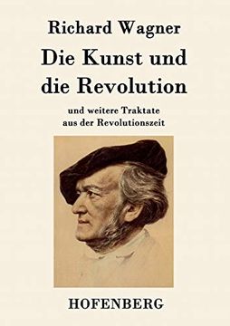 portada Die Kunst und die Revolution: Und Weitere Traktate aus der Revolutionszeit