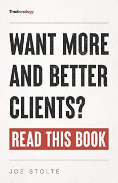 portada Tractionology: Want More (And Better) Clients? Read This Book. (en Inglés)