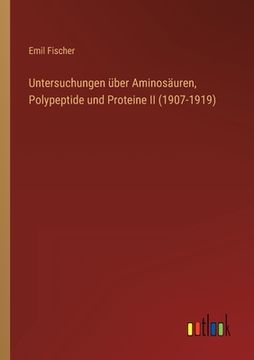 portada Untersuchungen über Aminosäuren, Polypeptide und Proteine II (1907-1919) (in German)
