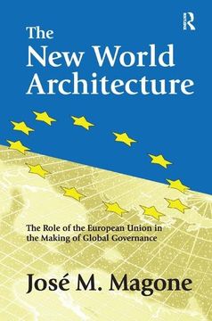 portada The New World Architecture: The Role of the European Union in the Making of Global Governance