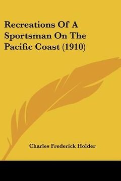 portada recreations of a sportsman on the pacific coast (1910) (en Inglés)